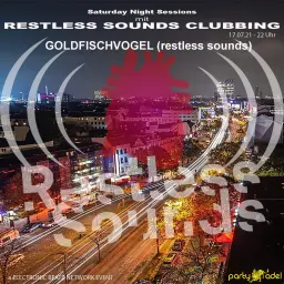 Goldfischvogel @ Restless Sounds Clubbing (17.07.2021)
