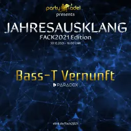Bass-T Vernunft @ Jahresausklang (FACK2021 Edition)
