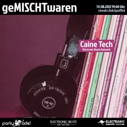 Caine Tech @ geMISCHTwaren (30.08.2022)