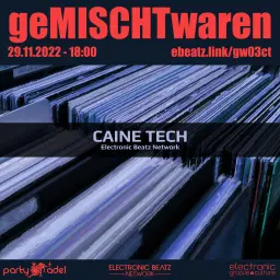 Caine Tech @ geMISCHTwaren (29.11.2022)