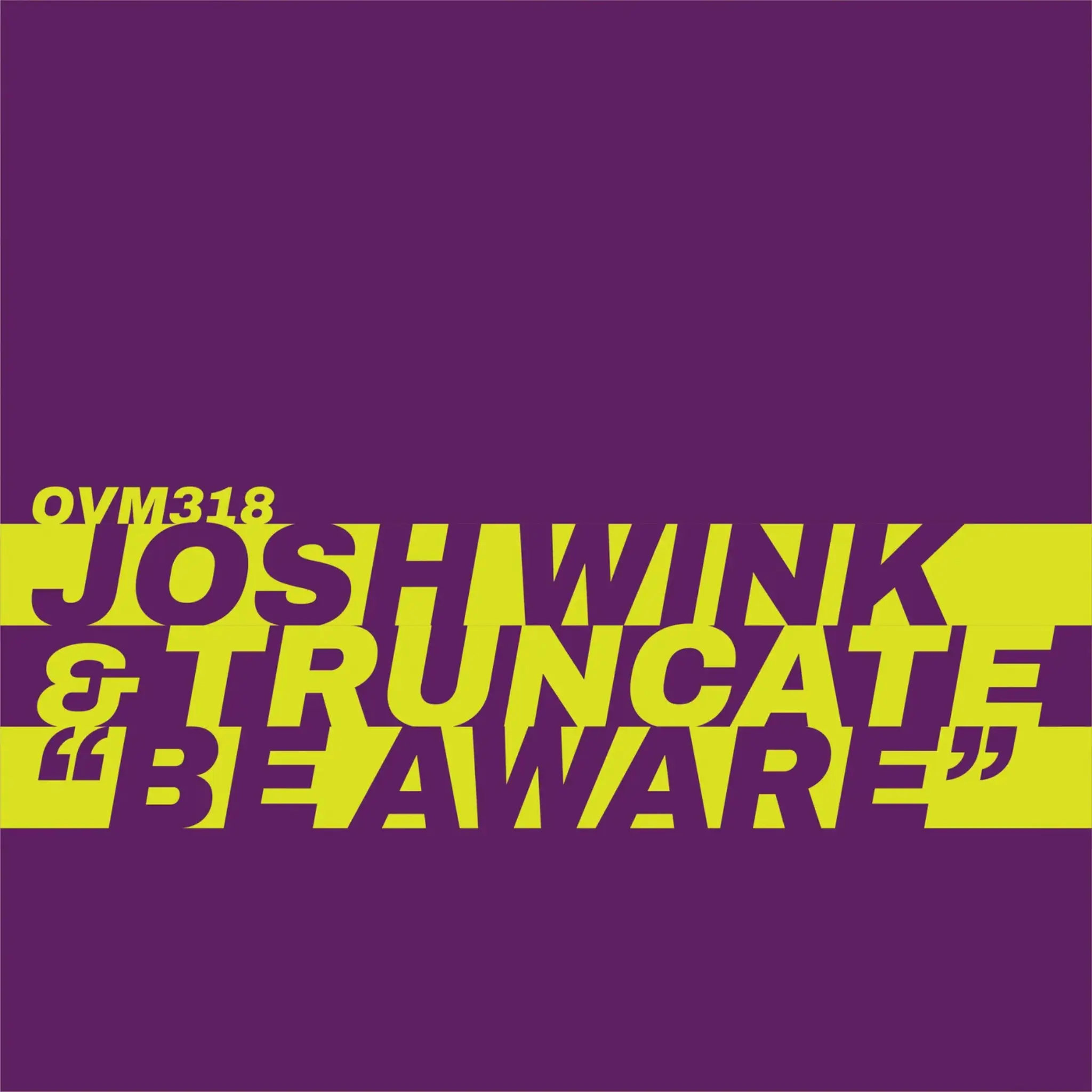 Josh Wink, Truncate - Be Aware